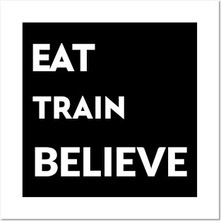 Eat Train Believe Posters and Art